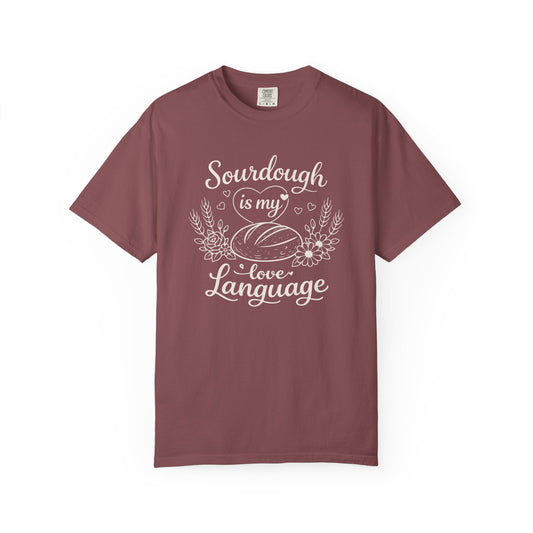 Sourdough Is My Love Language T-Shirt — Baker Gift Tee
