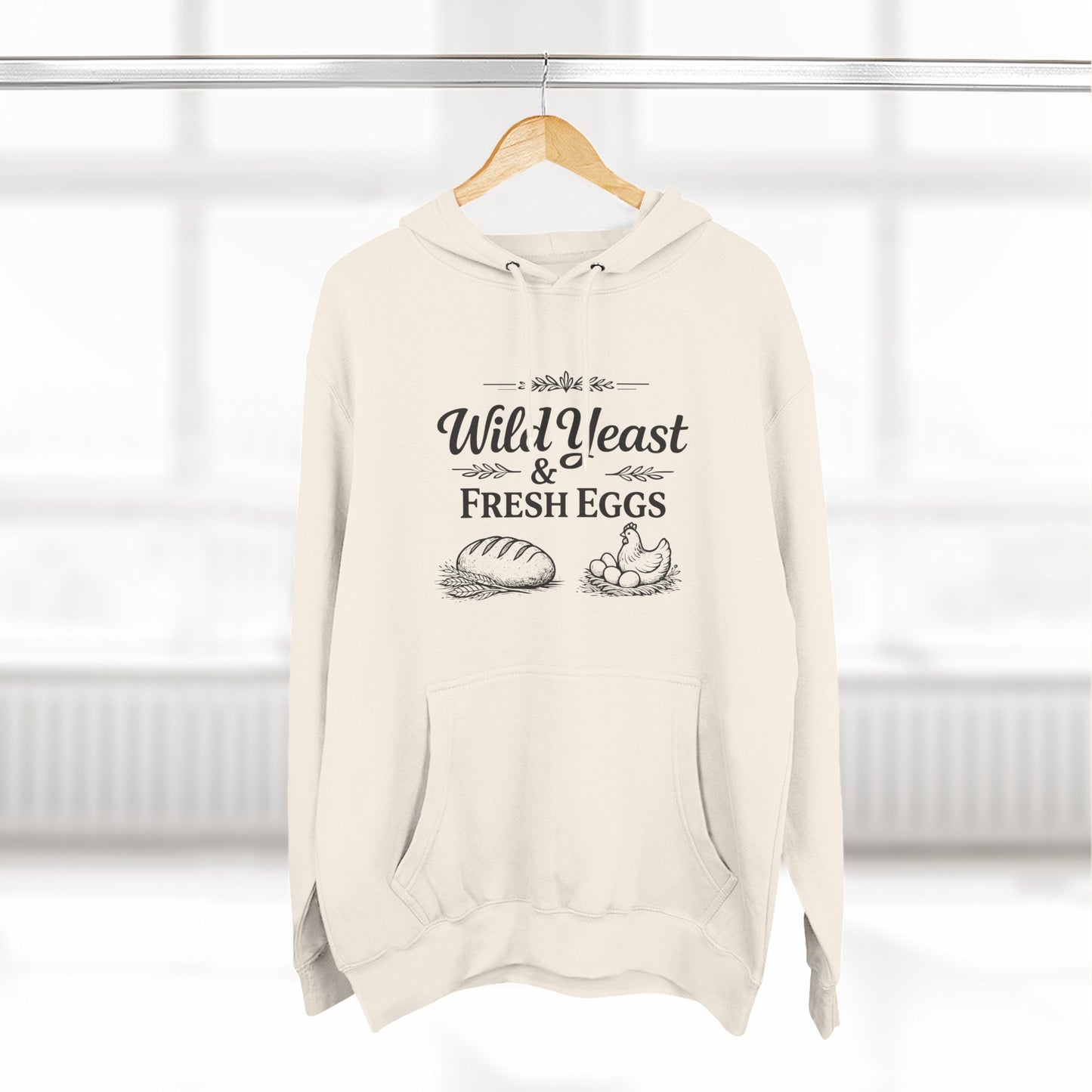 Hoodie — “Wild Yeast & Fresh Eggs” Baker Rustic Farmhouse Pullover