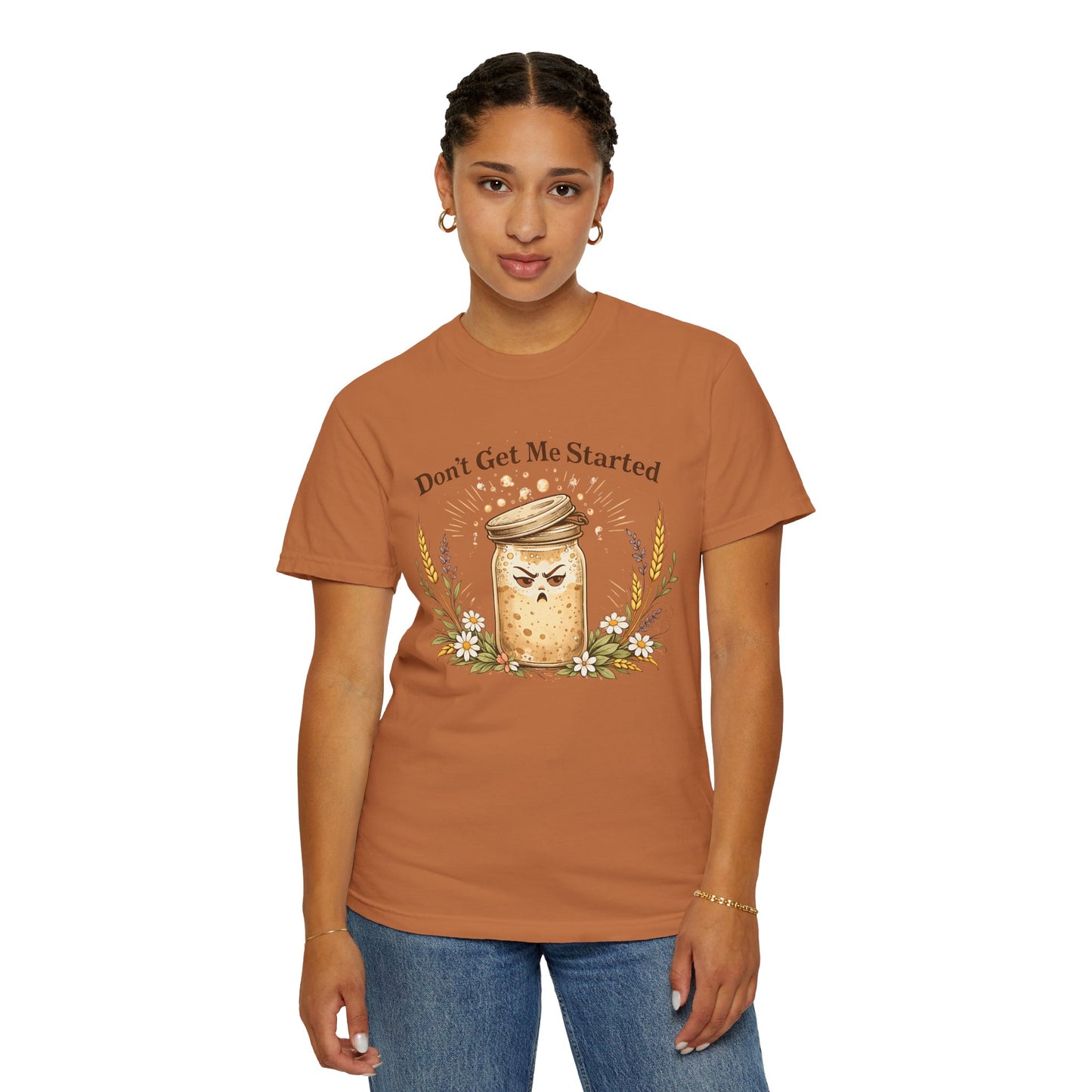 Funny Sourdough Shirt – Don’t Get Me Started Baking Tee for Bread Makers & Cottagecore Bakers