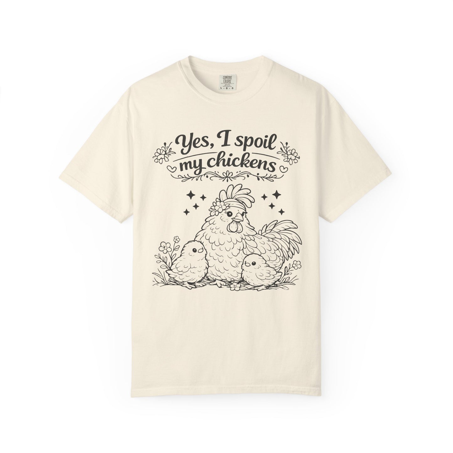 Yes, I Spoil My Chickens T-Shirt — Chicken Lover Farm Tee