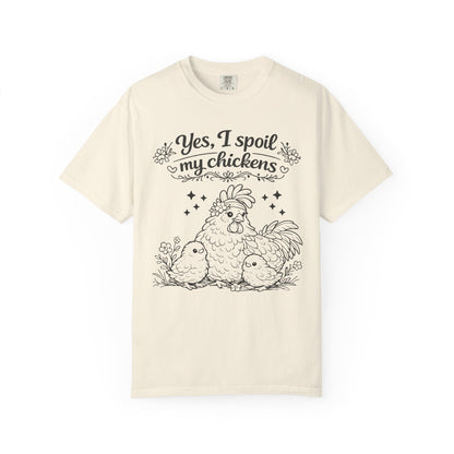 Yes, I Spoil My Chickens T-Shirt — Chicken Lover Farm Tee