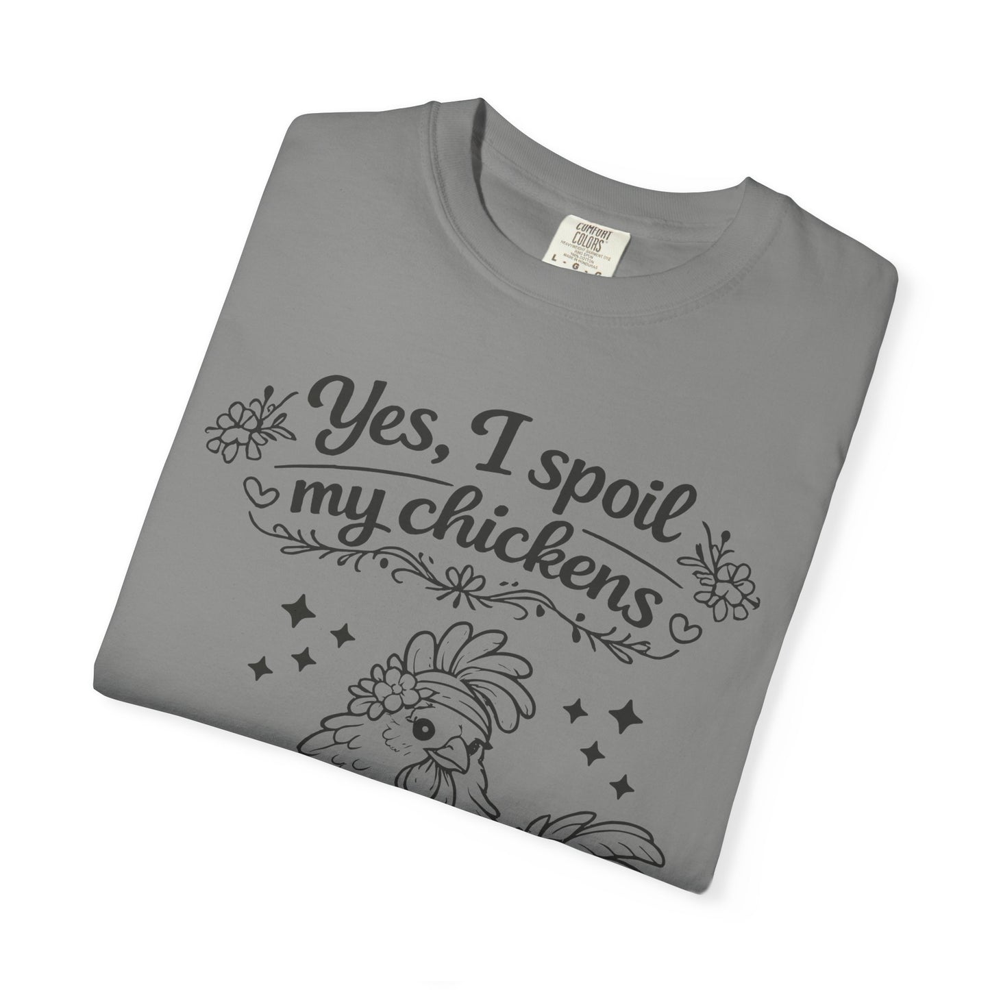 Yes, I Spoil My Chickens T-Shirt — Chicken Lover Farm Tee