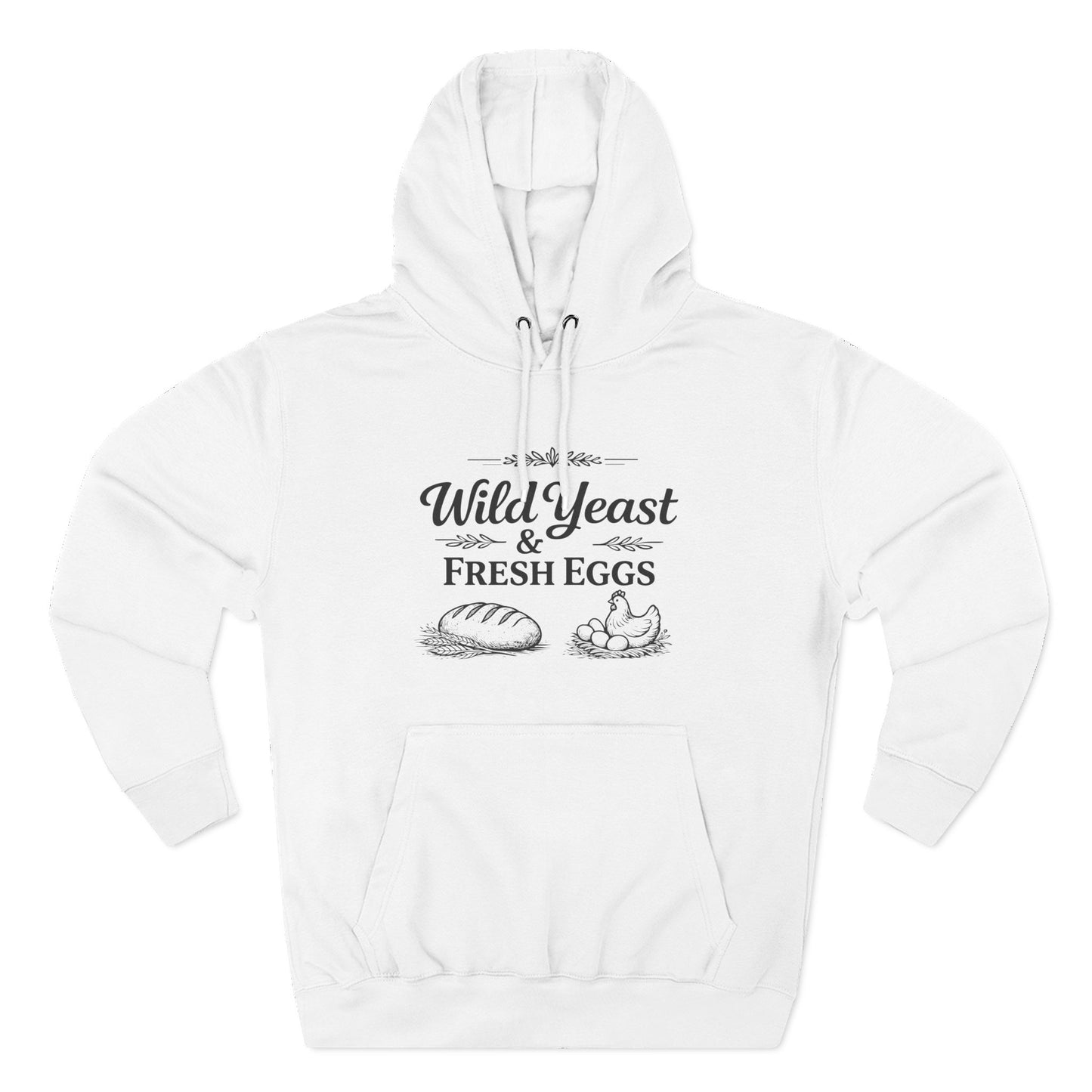 Hoodie — “Wild Yeast & Fresh Eggs” Baker Rustic Farmhouse Pullover