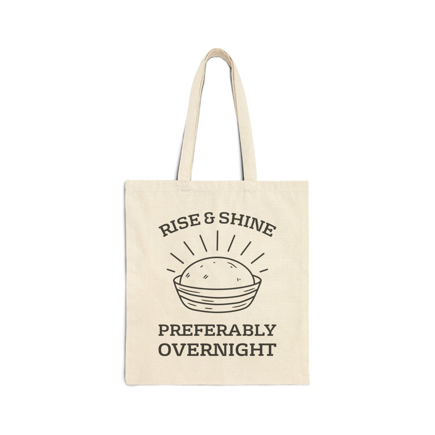 “Rise & Shine Preferably Overnight” Funny Sourdough Tote