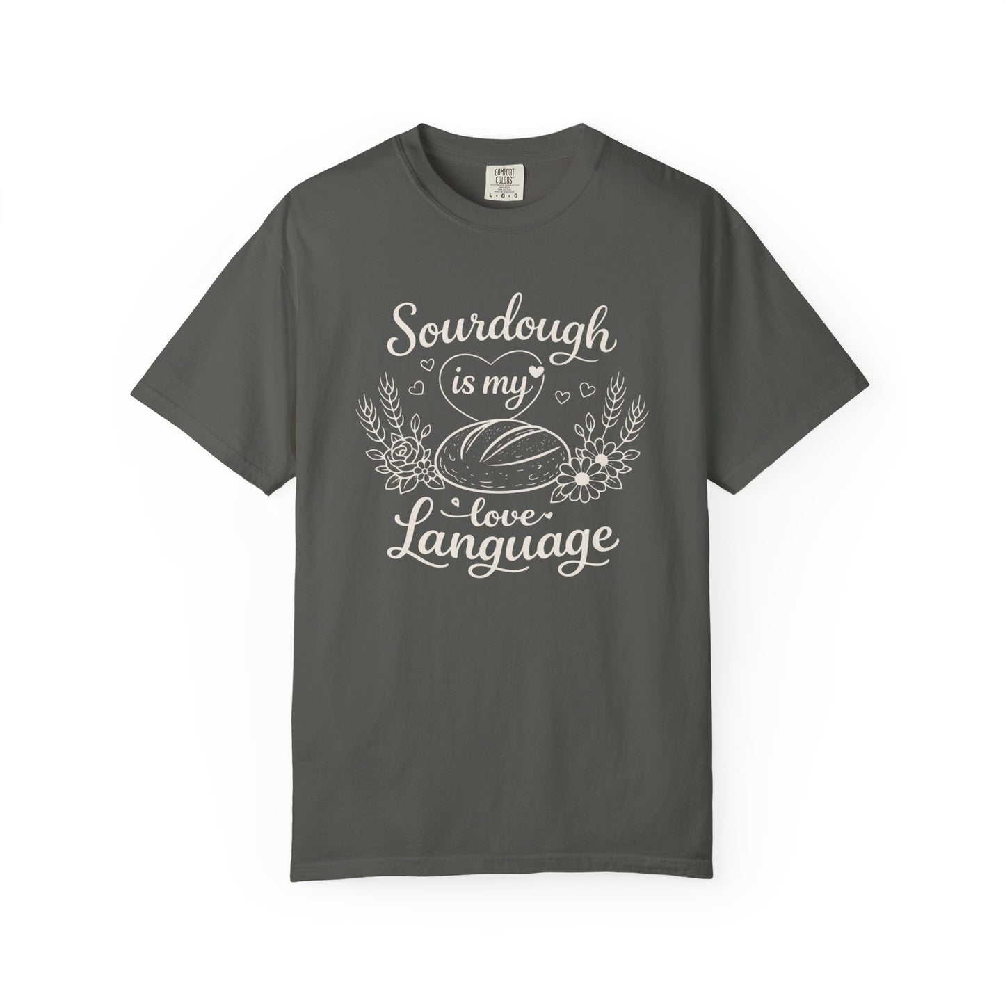 Sourdough Is My Love Language T-Shirt — Baker Gift Tee