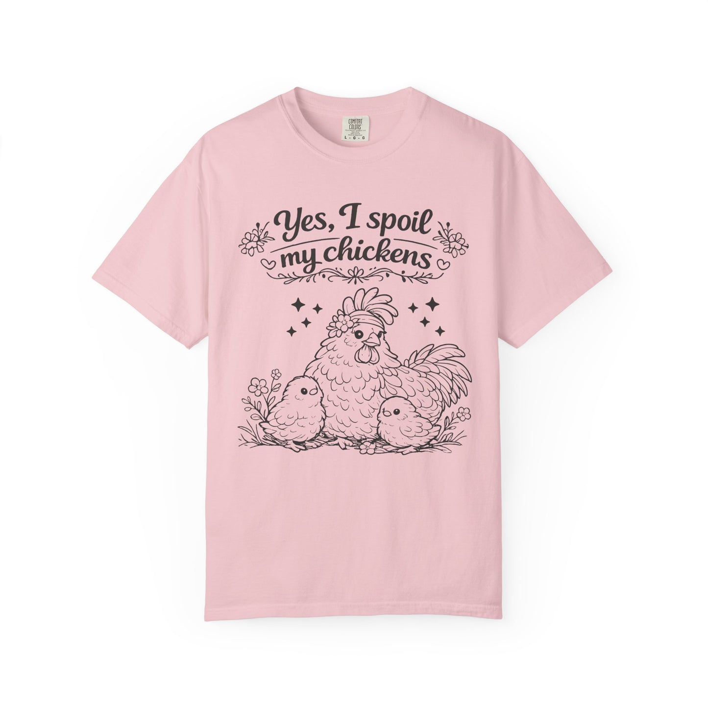 Yes, I Spoil My Chickens T-Shirt — Chicken Lover Farm Tee