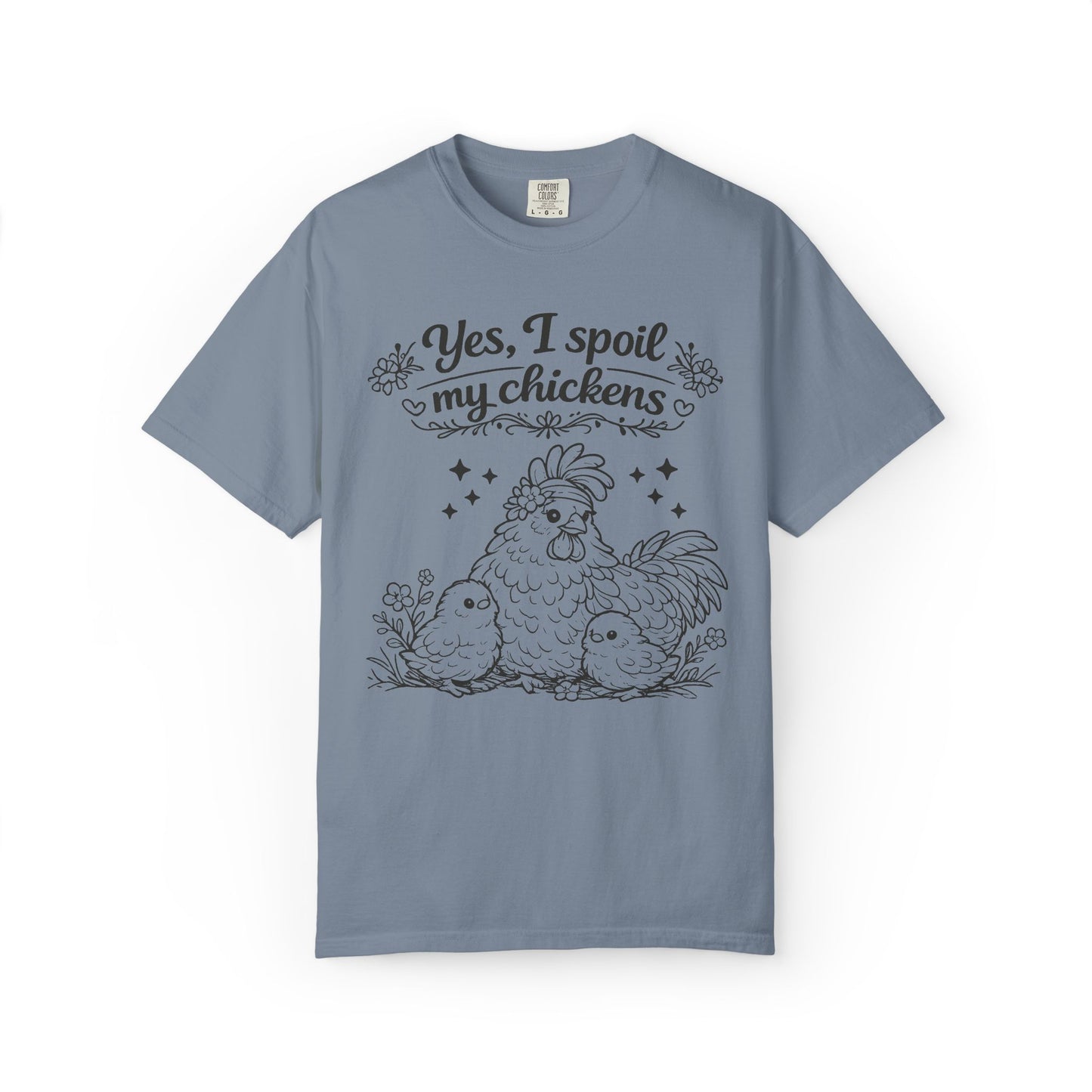 Yes, I Spoil My Chickens T-Shirt — Chicken Lover Farm Tee