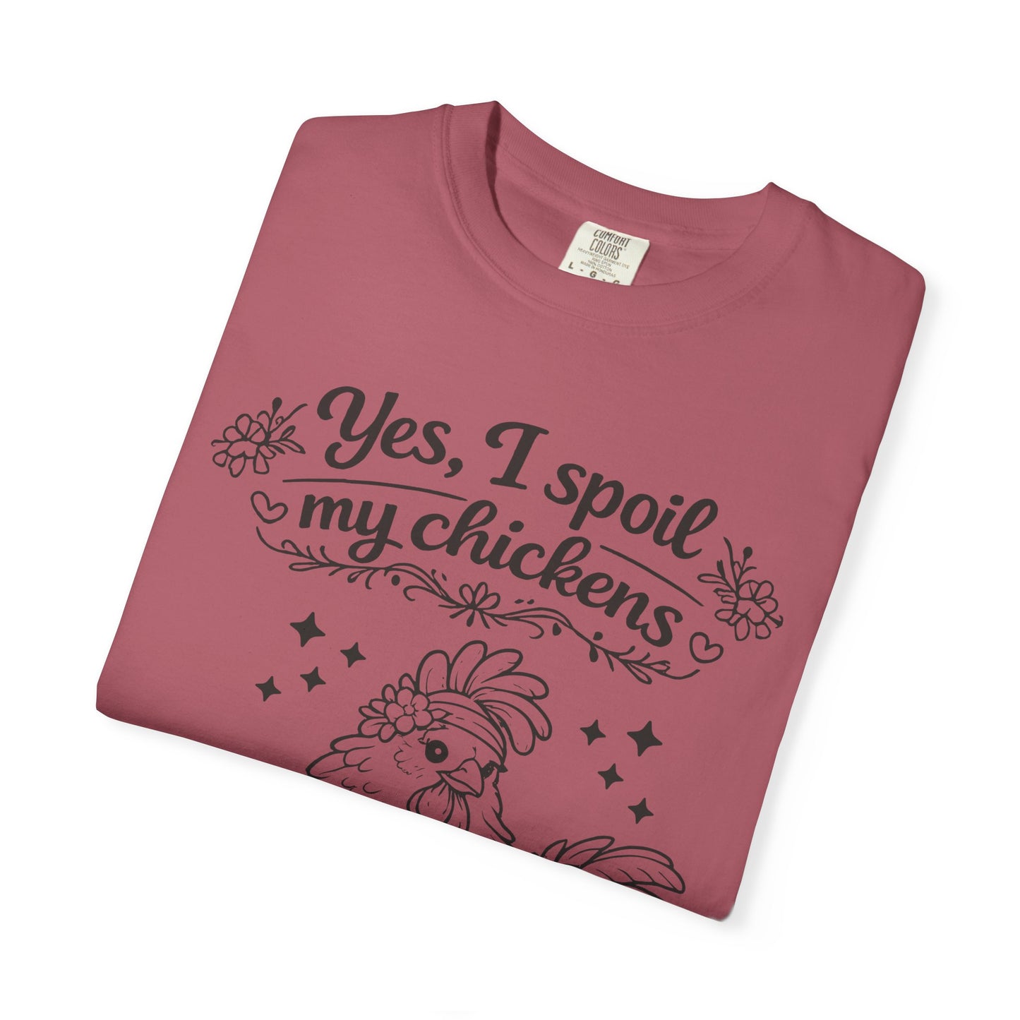 Yes, I Spoil My Chickens T-Shirt — Chicken Lover Farm Tee