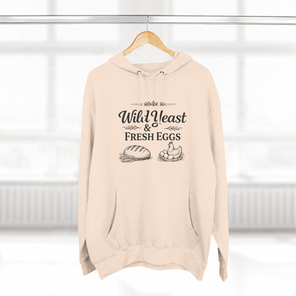Hoodie — “Wild Yeast & Fresh Eggs” Baker Rustic Farmhouse Pullover
