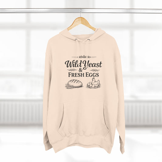 Hoodie — “Wild Yeast & Fresh Eggs” Baker Rustic Farmhouse Pullover