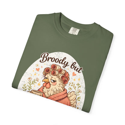Broody But Beautiful Chicken T-Shirt