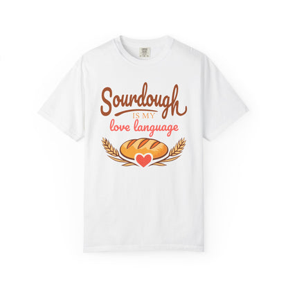 Sourdough Is My Love Language T-Shirt | Funny Sourdough Baking Gift | Cozy Bread Lover Apparel & Kitchen Gift