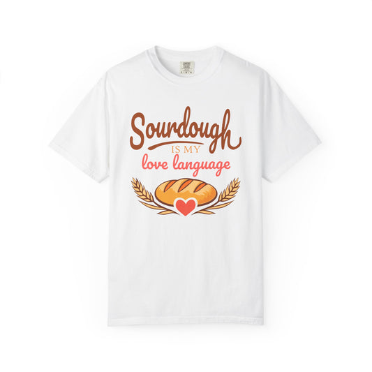 Sourdough Is My Love Language T-Shirt | Funny Sourdough Baking Gift | Cozy Bread Lover Apparel & Kitchen Gift