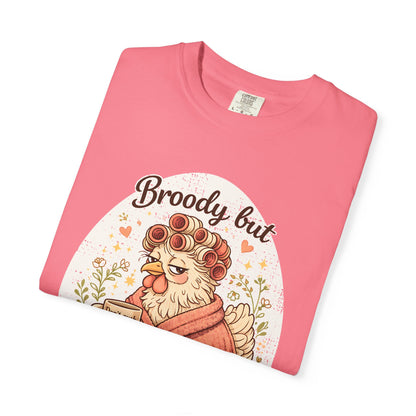 Broody But Beautiful Chicken T-Shirt