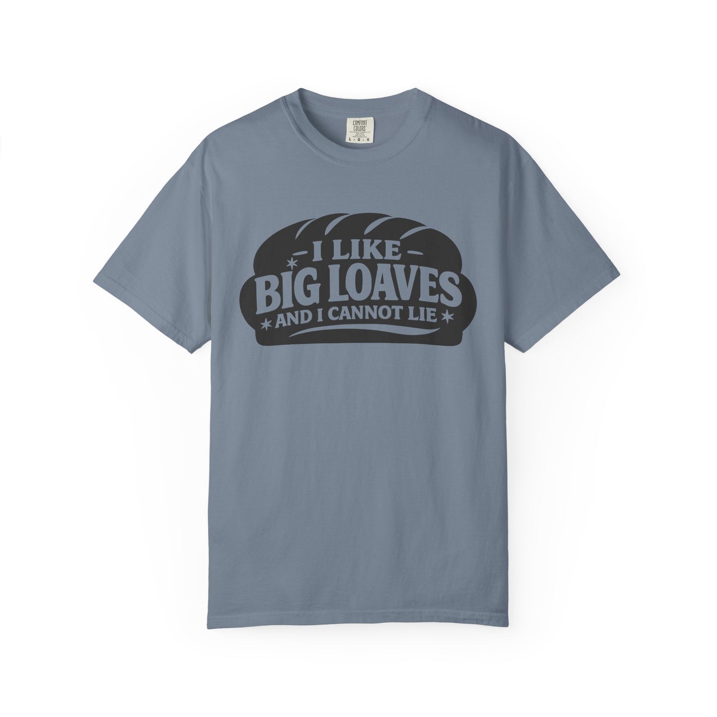 Bread Lover T-Shirt — “I Like Big Loaves And I Cannot Lie” Graphic Tee