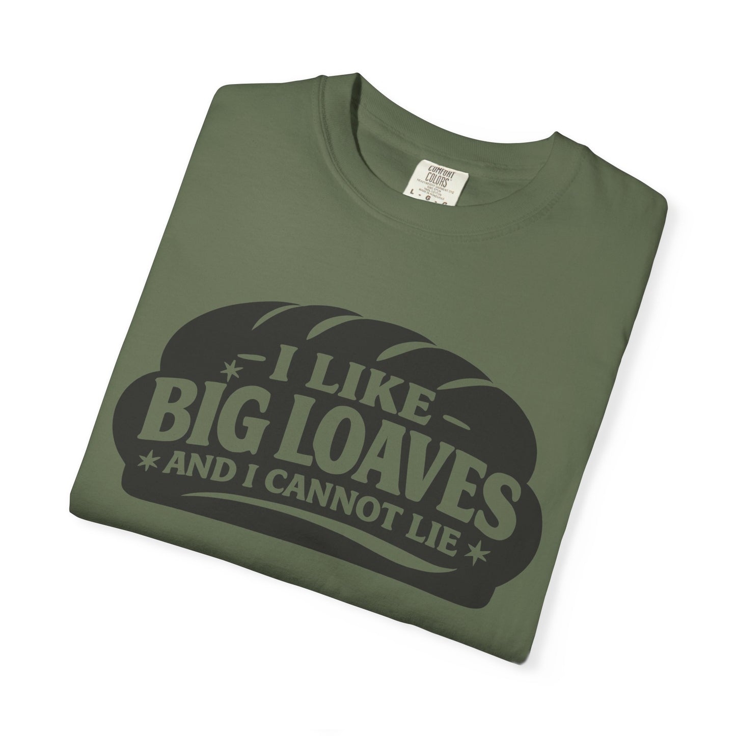 Bread Lover T-Shirt — “I Like Big Loaves And I Cannot Lie” Graphic Tee