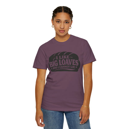 Bread Lover T-Shirt — “I Like Big Loaves And I Cannot Lie” Graphic Tee