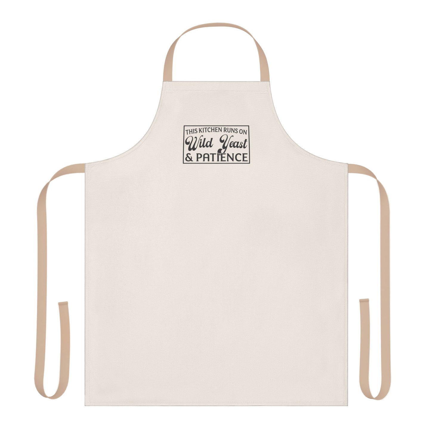 "This Kitchen Runs on Wild Yeast & Patience" Baking Apron