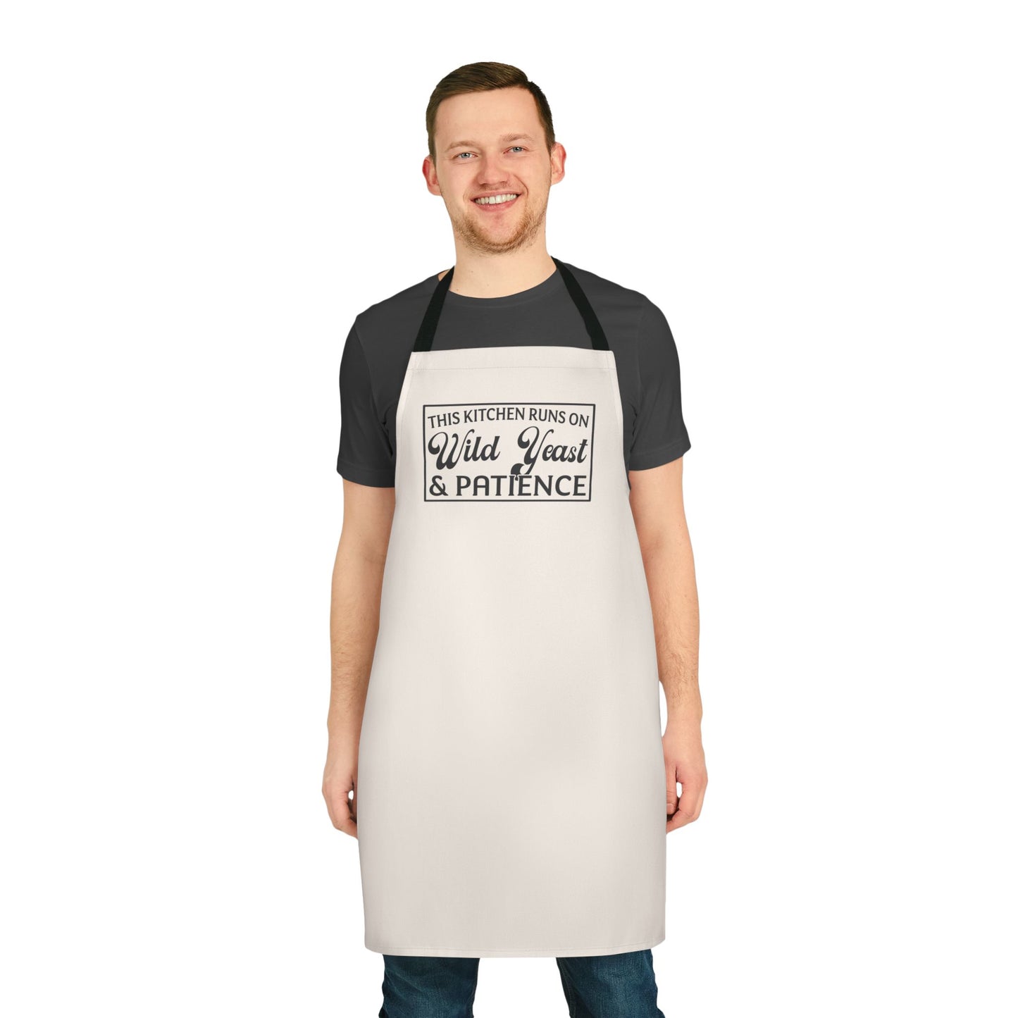 "This Kitchen Runs on Wild Yeast & Patience" Baking Apron