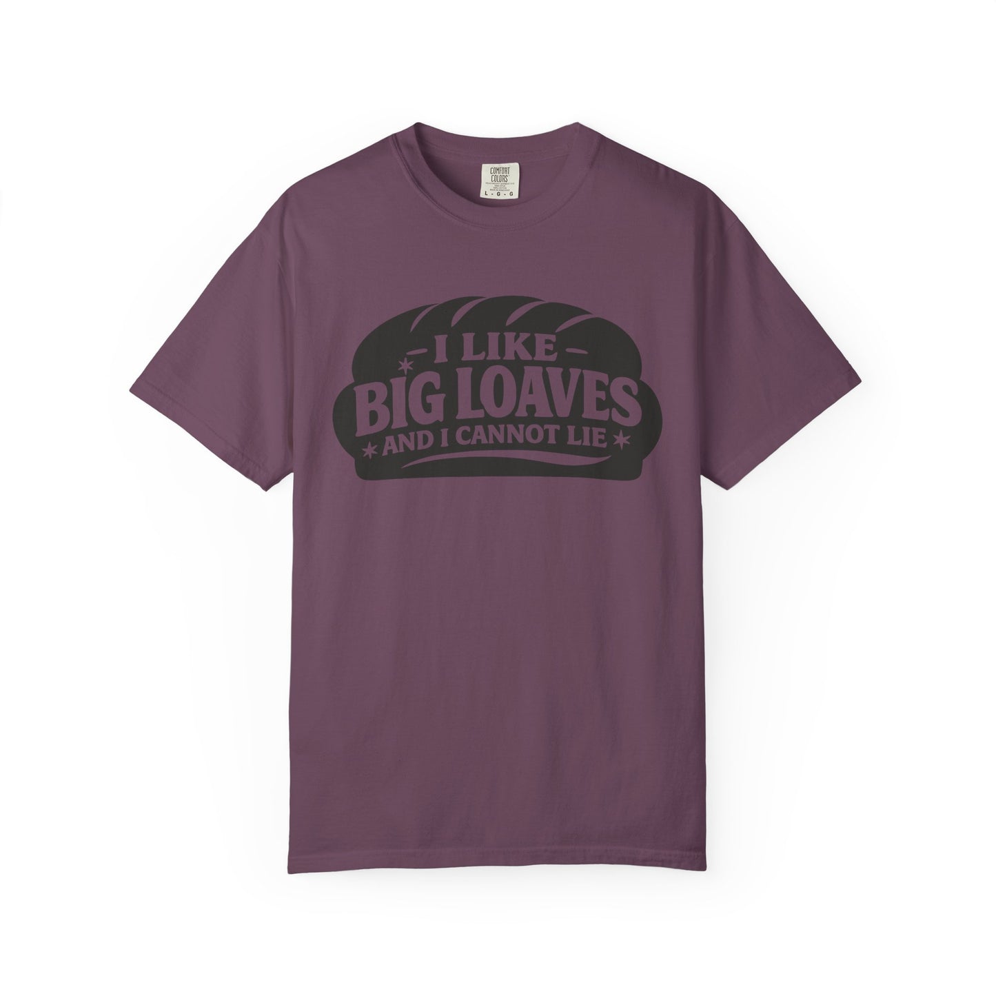 Bread Lover T-Shirt — “I Like Big Loaves And I Cannot Lie” Graphic Tee