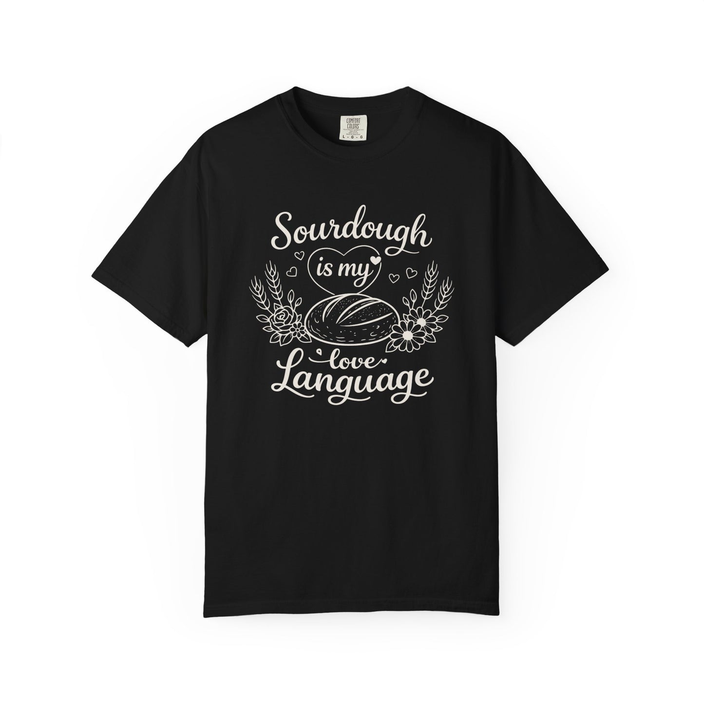 Sourdough Is My Love Language Shirt - Baking Tee for Bread Makers
