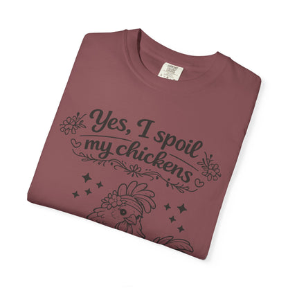 Yes, I Spoil My Chickens T-Shirt — Chicken Lover Farm Tee