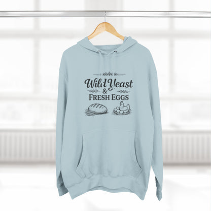 Hoodie — “Wild Yeast & Fresh Eggs” Baker Rustic Farmhouse Pullover
