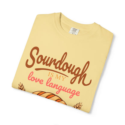 Sourdough Is My Love Language T-Shirt | Funny Sourdough Baking Gift | Cozy Bread Lover Apparel & Kitchen Gift