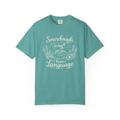 Sourdough Is My Love Language T-Shirt — Baker Gift Tee