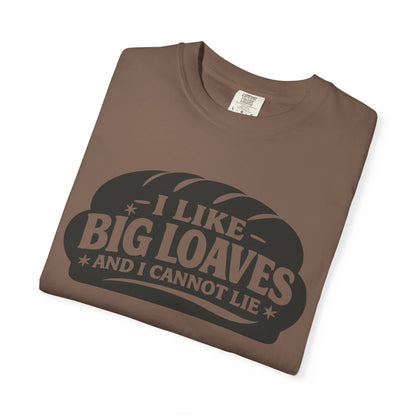 Bread Lover T-Shirt — “I Like Big Loaves And I Cannot Lie” Graphic Tee