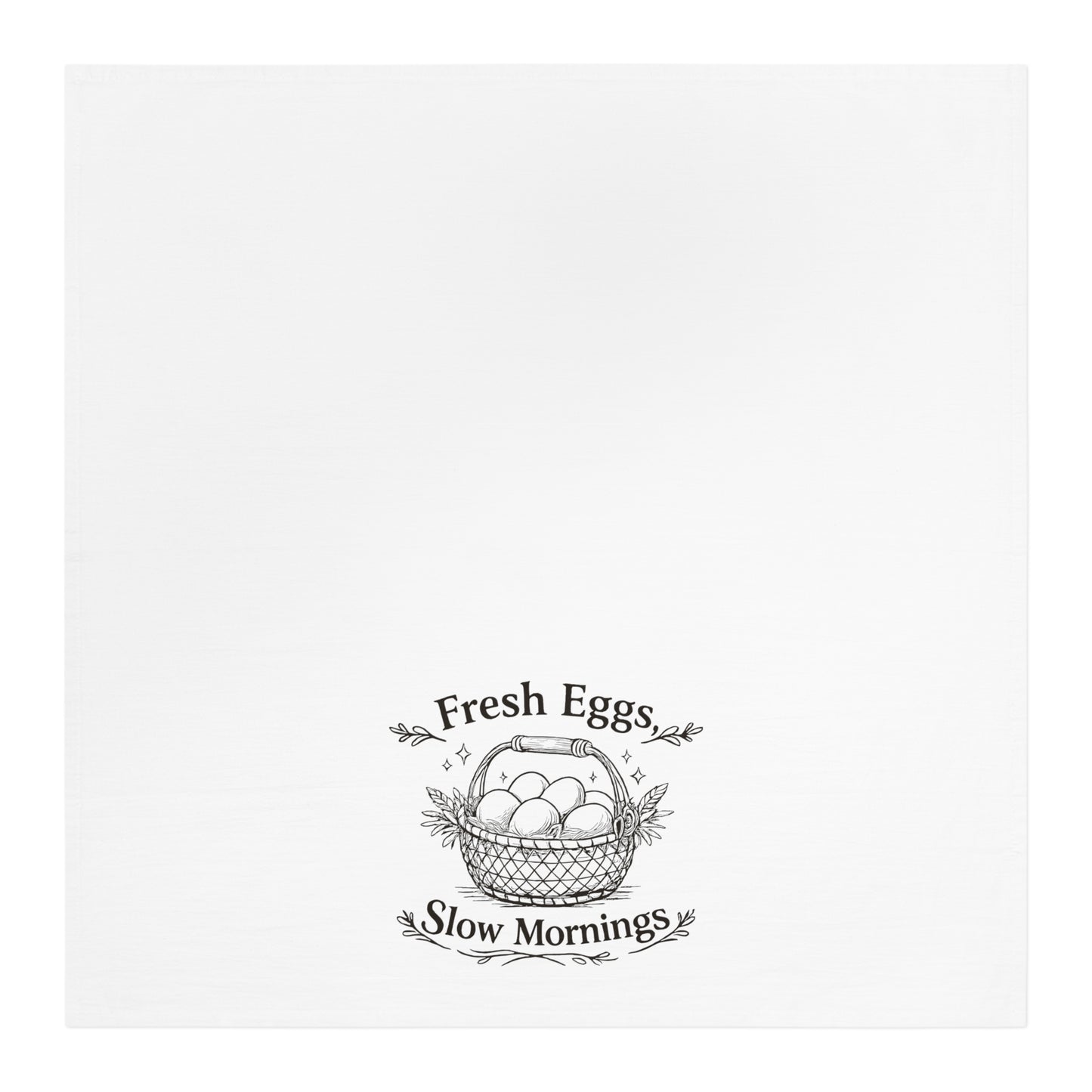 Tea Towel — Fresh Eggs Slow Mornings Farmhouse Kitchen Towel