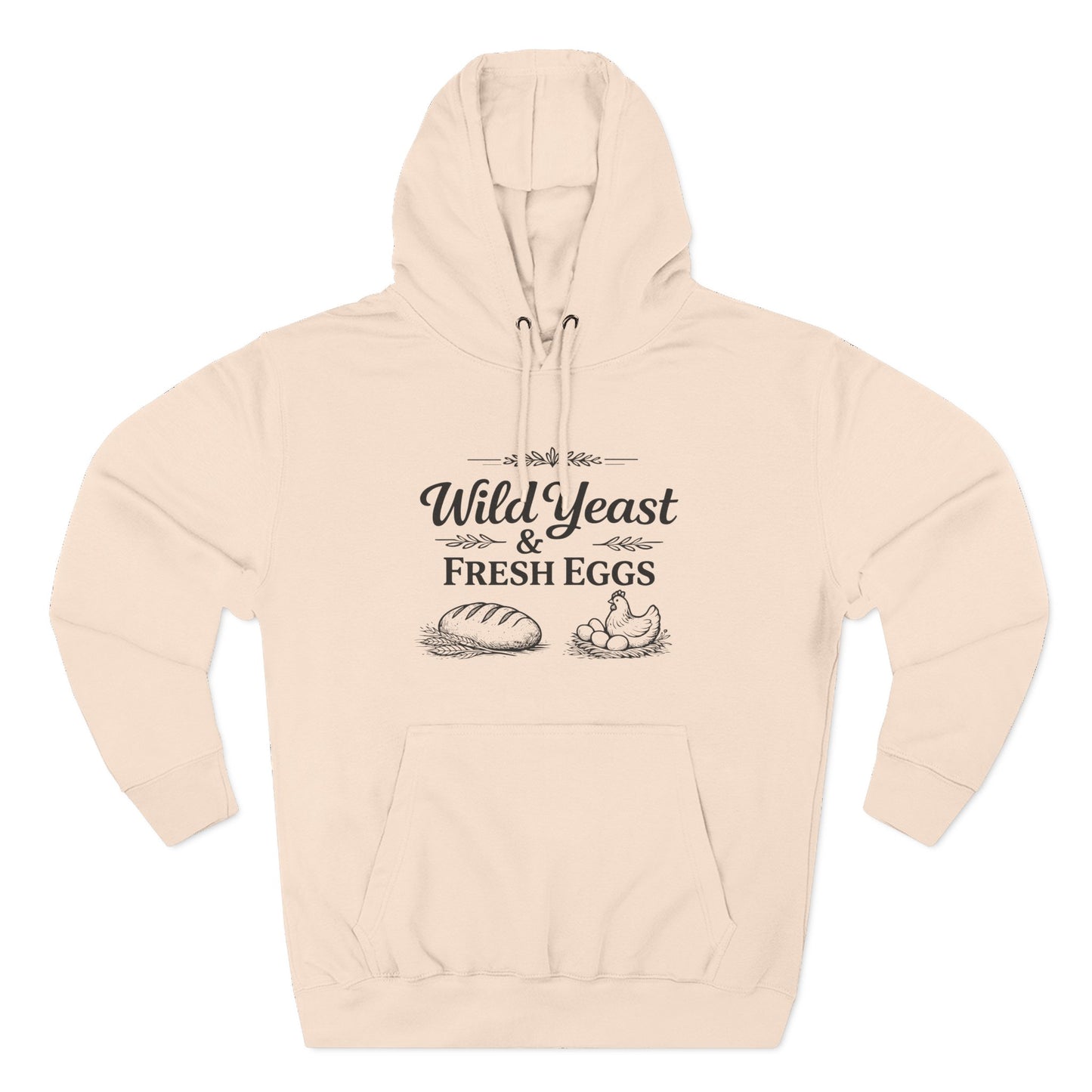 Hoodie — “Wild Yeast & Fresh Eggs” Baker Rustic Farmhouse Pullover