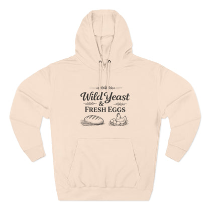 Hoodie — “Wild Yeast & Fresh Eggs” Baker Rustic Farmhouse Pullover