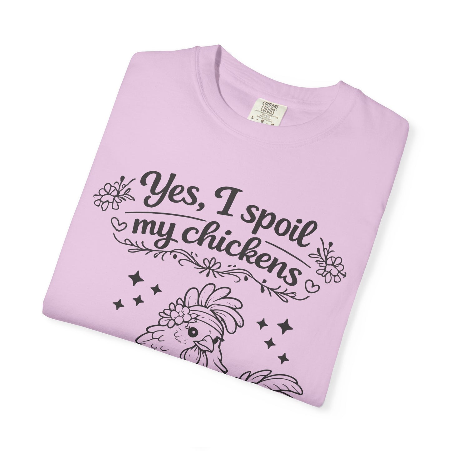 Yes, I Spoil My Chickens T-Shirt — Chicken Lover Farm Tee
