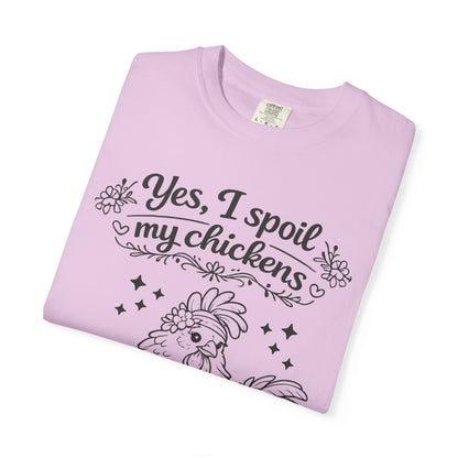 Yes, I Spoil My Chickens T-Shirt — Chicken Lover Farm Tee