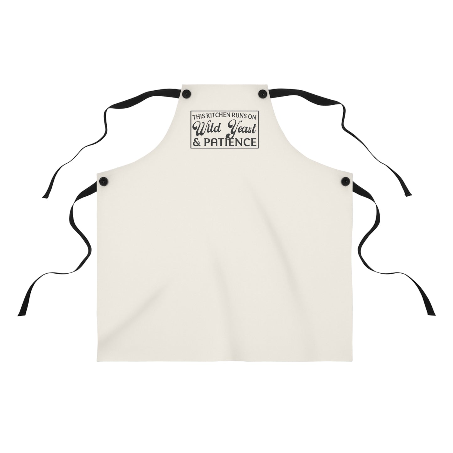 "This Kitchen Runs on Wild Yeast & Patience" Baking Apron
