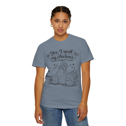 Yes, I Spoil My Chickens T-Shirt — Chicken Lover Farm Tee