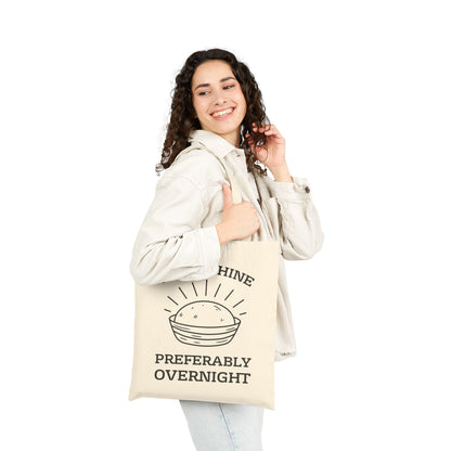 “Rise & Shine Preferably Overnight” Funny Sourdough Tote