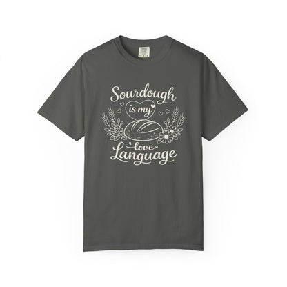 Sourdough Is My Love Language Shirt - Baking Tee for Bread Makers