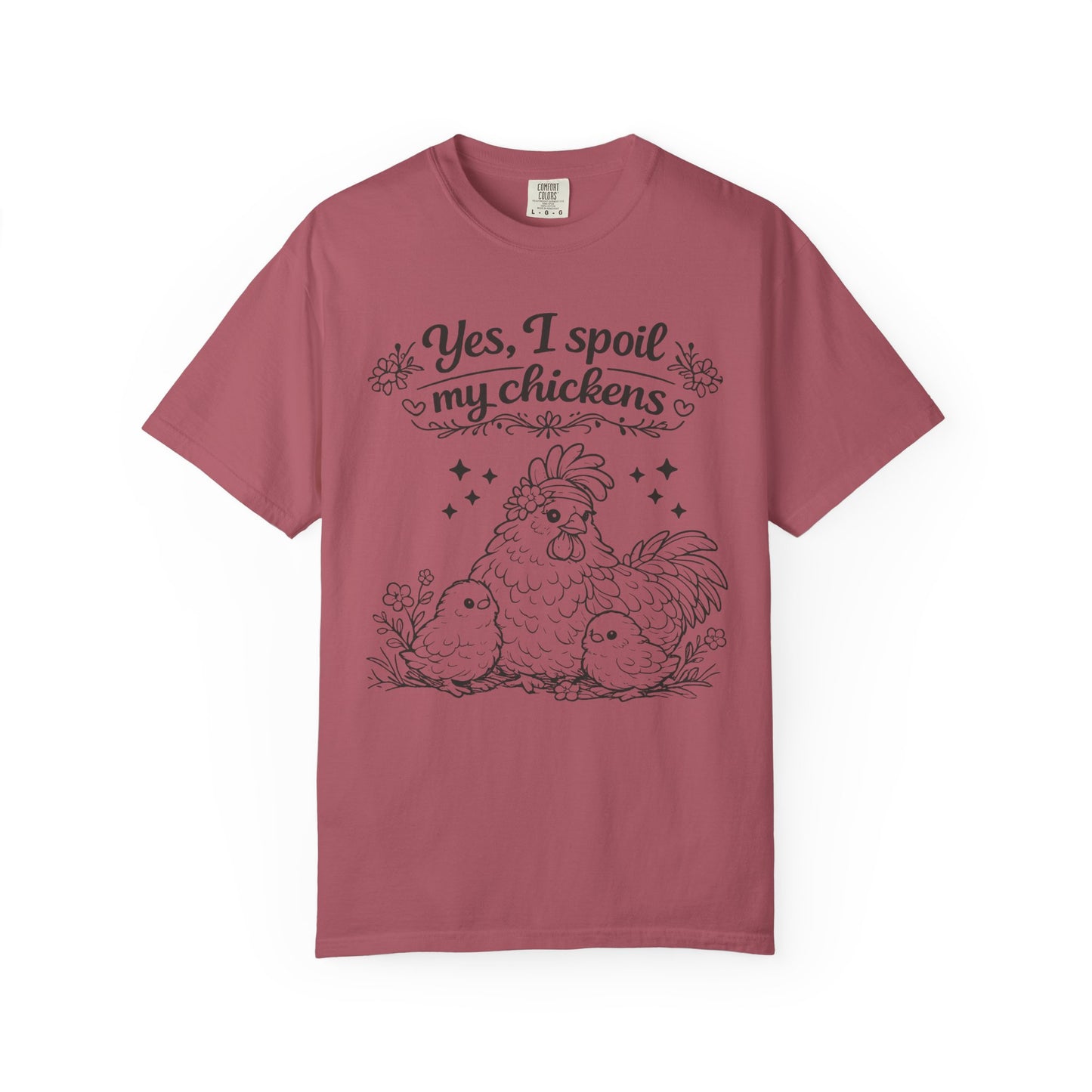Yes, I Spoil My Chickens T-Shirt — Chicken Lover Farm Tee