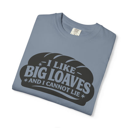 Bread Lover T-Shirt — “I Like Big Loaves And I Cannot Lie” Graphic Tee