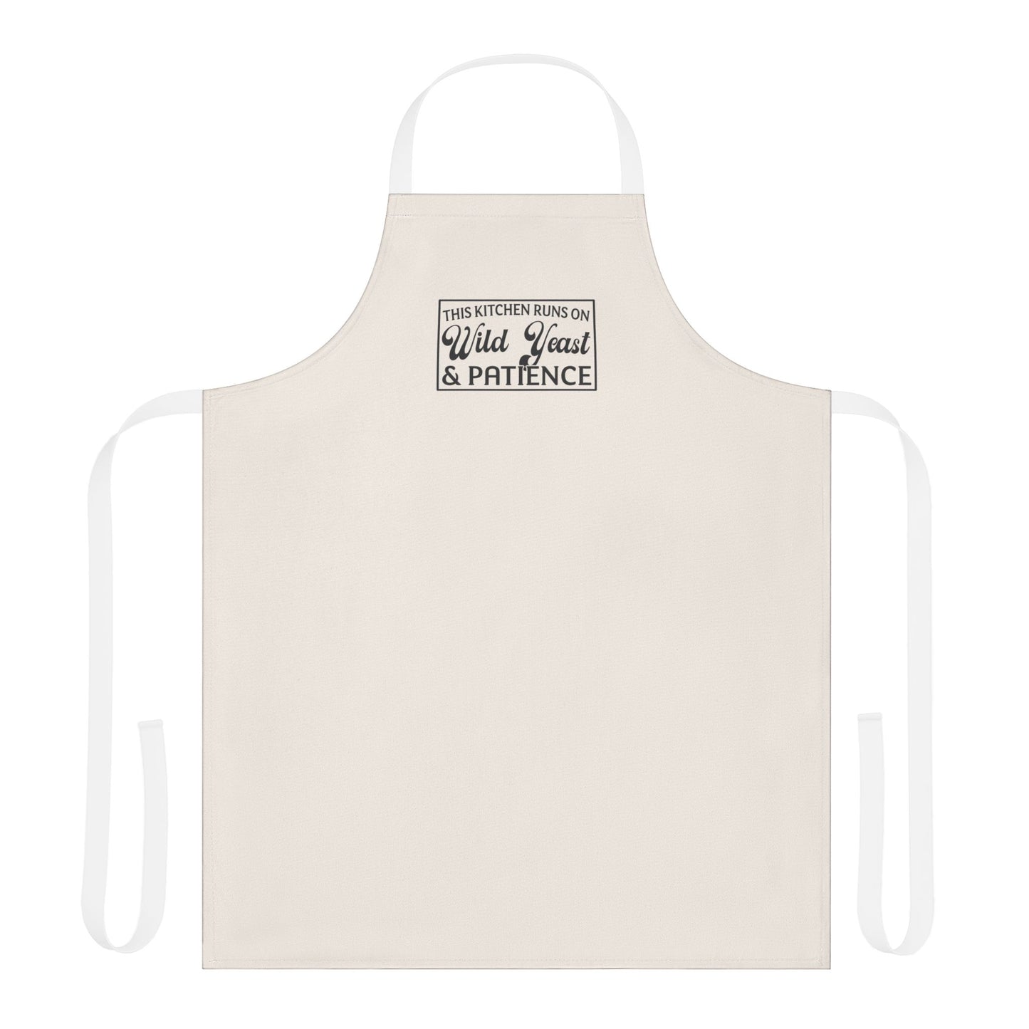 "This Kitchen Runs on Wild Yeast & Patience" Baking Apron