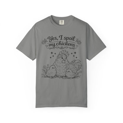 Yes, I Spoil My Chickens T-Shirt — Chicken Lover Farm Tee