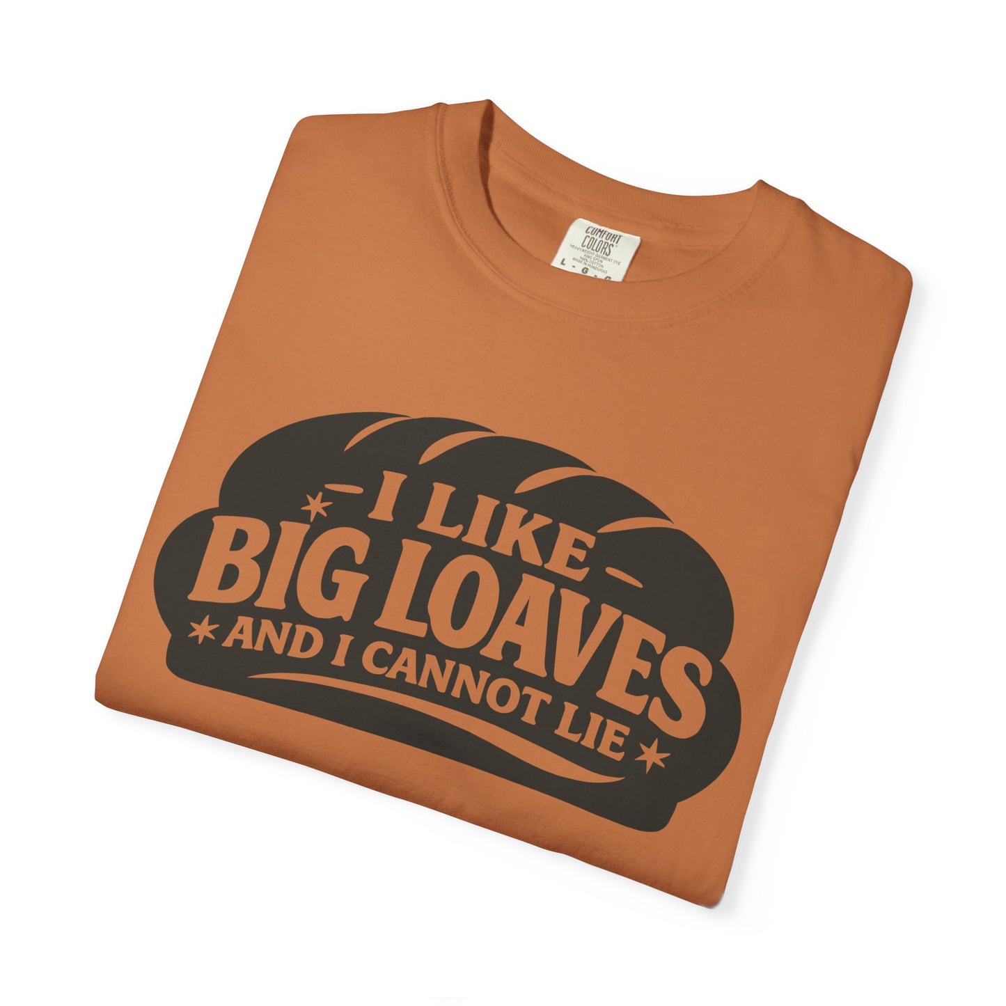 Bread Lover T-Shirt — “I Like Big Loaves And I Cannot Lie” Graphic Tee