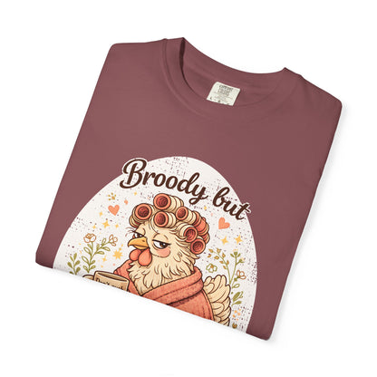 Broody But Beautiful Chicken T-Shirt