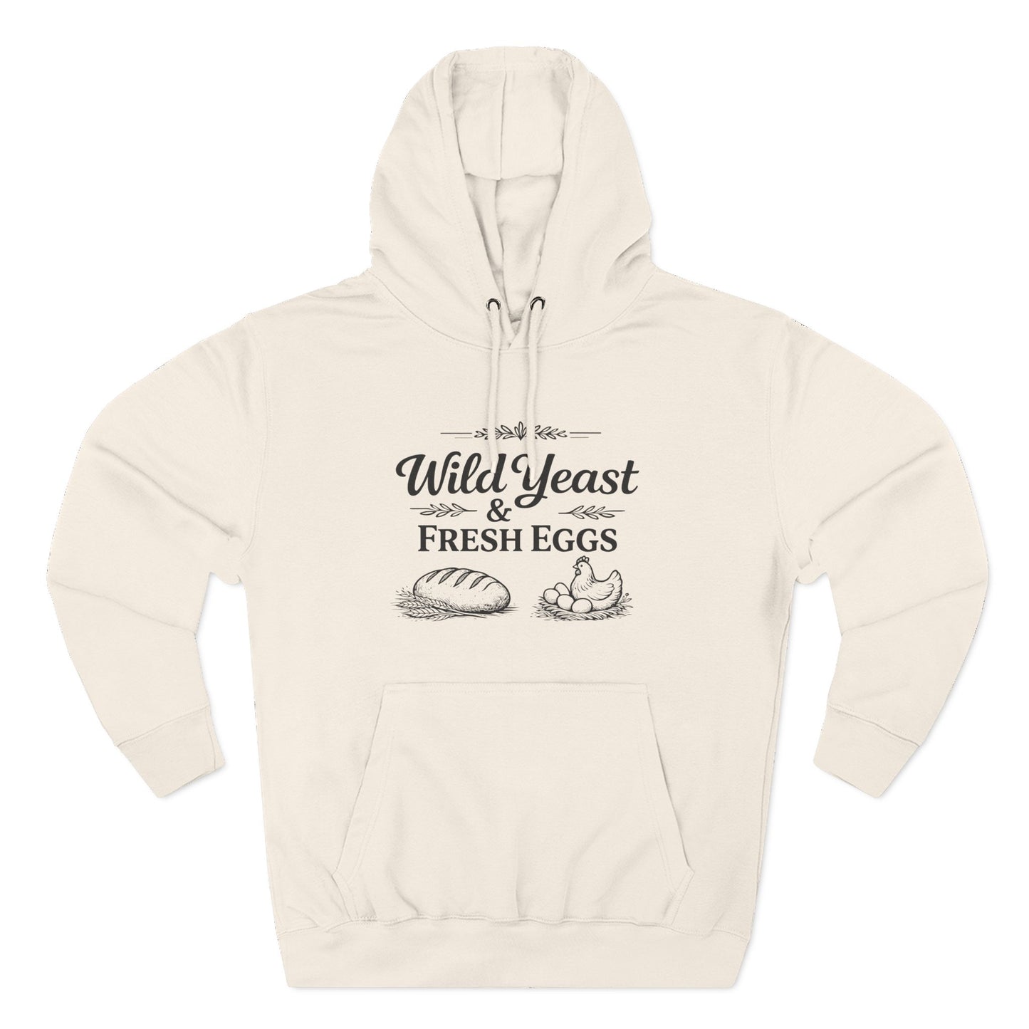 Hoodie — “Wild Yeast & Fresh Eggs” Baker Rustic Farmhouse Pullover