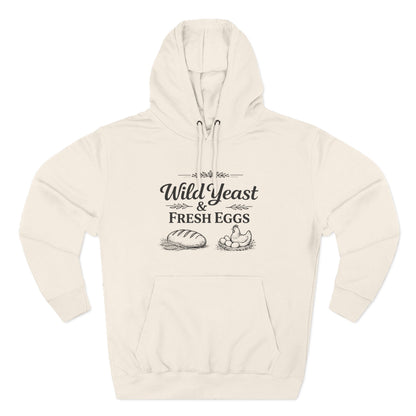 Hoodie — “Wild Yeast & Fresh Eggs” Baker Rustic Farmhouse Pullover
