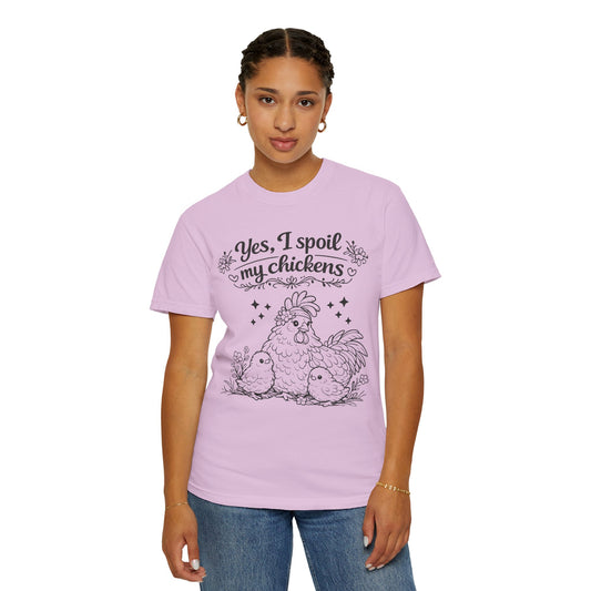 Yes, I Spoil My Chickens T-Shirt — Chicken Lover Farm Tee
