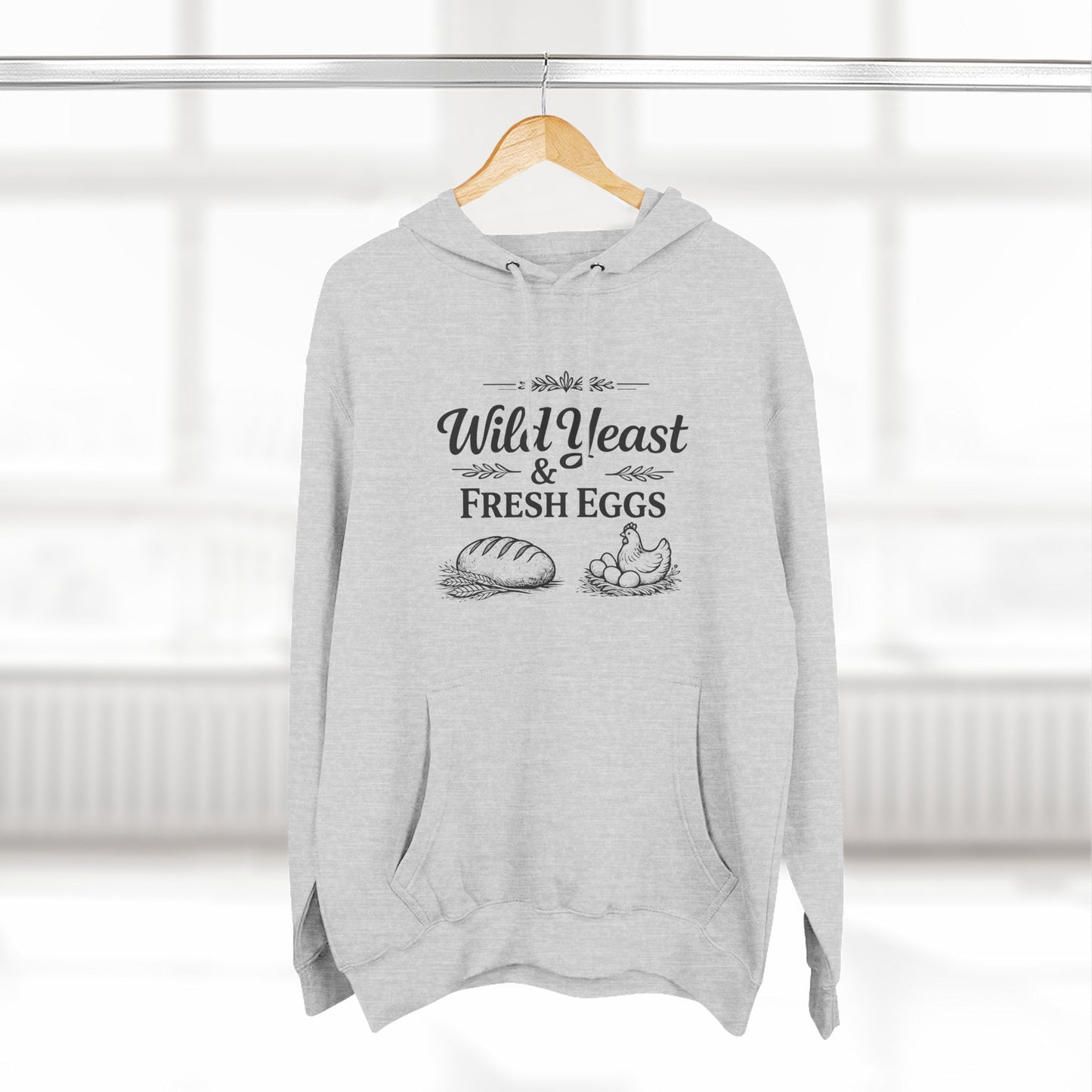 Hoodie — “Wild Yeast & Fresh Eggs” Baker Rustic Farmhouse Pullover