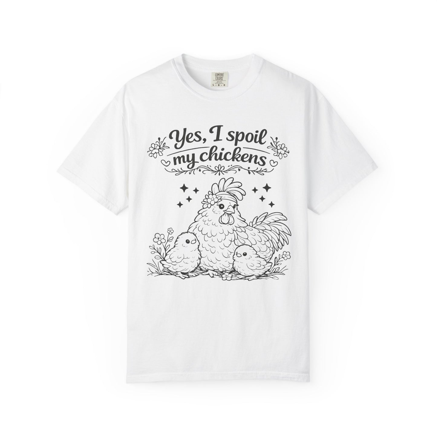 Yes, I Spoil My Chickens T-Shirt — Chicken Lover Farm Tee